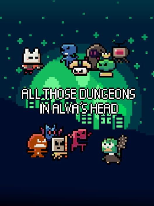 All Those Dungeons in Alva's Head cover art