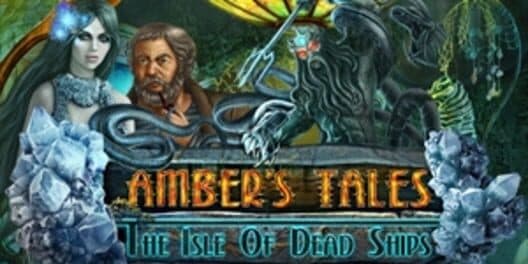 Amber's Tales: The Isle of Dead Ships cover art
