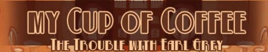My Cup of Coffee: The Trouble With Earl Grey cover art
